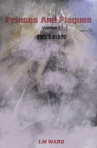 Read Online Princes and Plagues: (Fantasy) Volume 1: King's Blood - J.M. Ward file in ePub