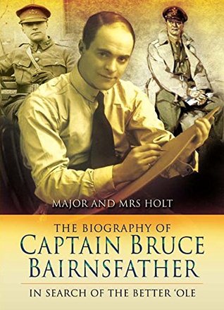 Read Online The Biography of Captain Bruce Bairnsfather: In Search of the Better 'Ole - Tonie Holt file in ePub