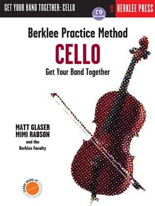 Read Online Berklee Practice Method: Cello: Get Your Band Together (Book/CD) (Berklee Practice Method: Get Your Band Together) - Matt Glaser | ePub