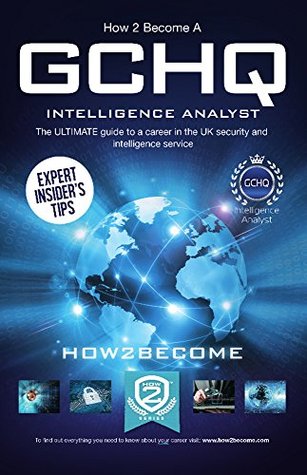 Read Online How to Become a GCHQ INTELLIGENCE ANALYST: The ultimate guide to a career in the UK's security and intelligence service, GCHQ (How2become) (Ultimate Career Guide) - How2become file in ePub