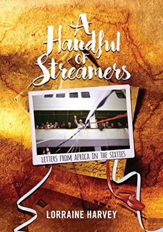Download A Handful of Streamers: Letters from Africa in the Sixties - Lorraine Harvey file in ePub