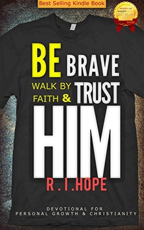 Download Be Brave Walk By Faith & Trust HIM: Devotional for Personal Growth & Christianity - R. I. Hope | ePub