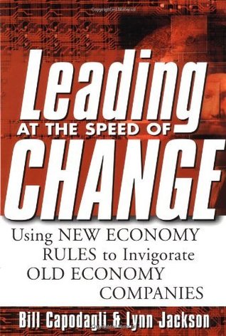 Read Leading at the Speed of Change: Using New Economy Rules to Transform Old Economy Companies: Using New Economy Rules to Transform Old Economy Companies - Bill Capodagli file in PDF