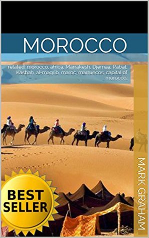 Download Morocco: related: morocco, africa, Marrakesh, Djemaa, Rabat, Kasbah, al-magrib, maroc, marruecos, capital of morocco - Mark Graham file in ePub