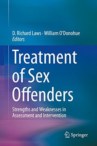 Read Treatment of Sex Offenders: Strengths and Weaknesses in Assessment and Intervention - D Richard Laws file in PDF