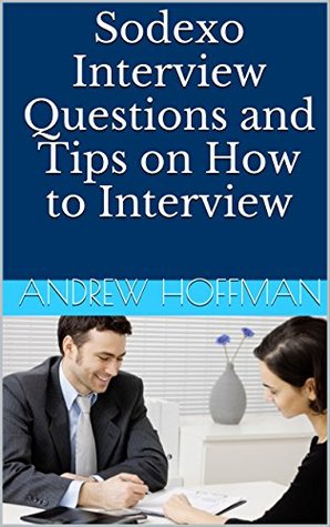 Read Online Sodexo Interview Questions and Tips on How to Interview - Andrew Hoffman file in PDF