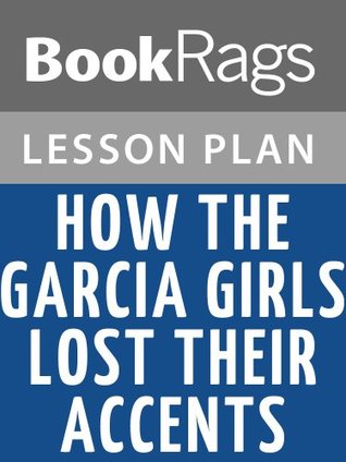 Read How the Garcia Girls Lost Their Accents Lesson Plans - BookRags file in ePub