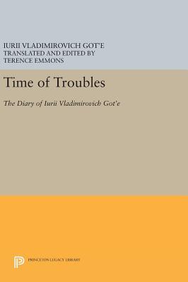 Read Online Time of Troubles: The Diary of Iurii Vladimirovich Got'e - Iurii Vladimirovich Got'e | PDF