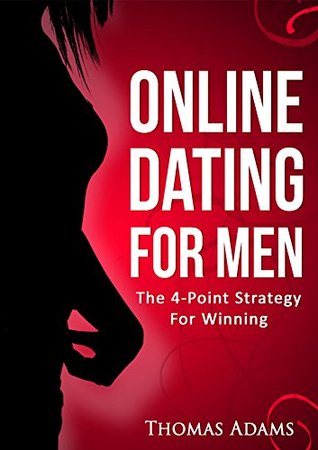 Full Download Online Dating For Men: The 4-Point Strategy For Winning - Thomas Adams | ePub