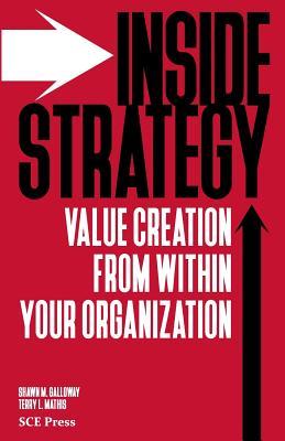 Full Download Inside Strategy: Value Creation from within Your Organization - Shawn M Galloway file in PDF