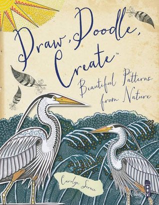Download Draw, Doodle, Create - Beautiful Patterns from Nature (Zen Doodling) - Carolyn Scrace | PDF
