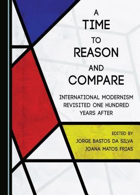 Read A Time to Reason and Compare: International Modernism Revisited One Hundred Years After - Jorge Bastos da Silva file in PDF
