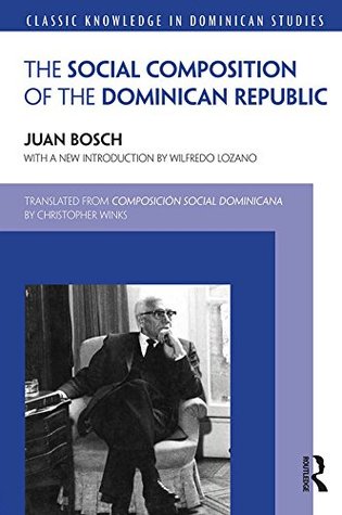 Read Social Composition of the Dominican Republic (Classic Knowledge in Dominican Studies) - Juan Bosch | ePub