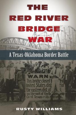 Read The Red River Bridge War: A Texas-Oklahoma Border Battle - Rusty Williams file in ePub