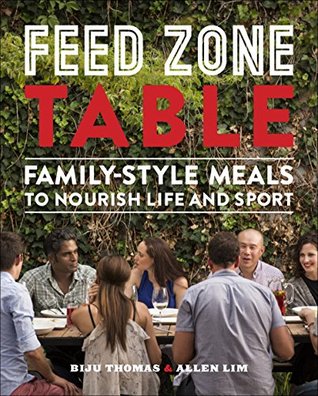 Full Download Feed Zone Table: Family-Style Meals to Nourish Life and Sport (The Feed Zone Series) - Thomas Biju K. | ePub