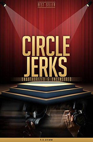 Read Online Circle Jerks Unauthorized & Uncensored (All Ages Deluxe Edition with Videos) - R.B. Grimm | ePub