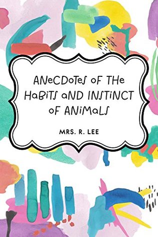 Read Online Anecdotes of the Habits and Instinct of Animals - Sarah Bowdich Lee file in ePub
