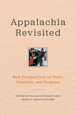 Read Online Appalachia Revisited: New Perspectives on Place, Tradition, and Progress - William Schumann file in PDF