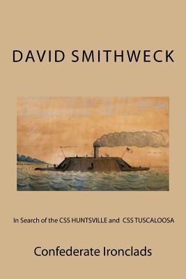 Download In Search of the CSS HUNTSVILLE and CSS TUSCALOOSA: Confederate Ironclads - David M Smithweck | ePub