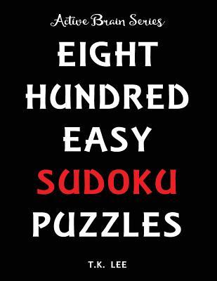 Download 800 Easy Sudoku Puzzles to Keep Your Brain Active for Hours: Active Brain Series Book - T.K. Lee file in ePub