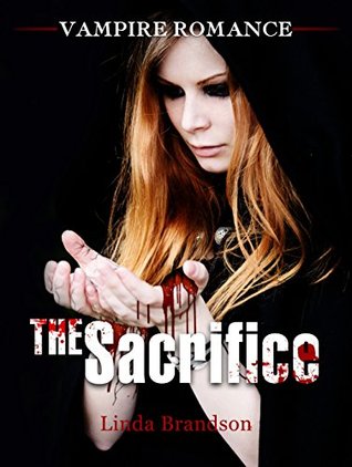 Full Download The Sacrifice: (Vampire Romance, Fiction Collection, Romance) - Linda Brandson | ePub