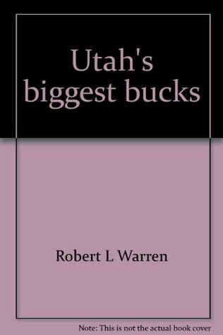 Download Utah's biggest bucks: Record trophies of all nine Utah big game species - Robert L Warren | PDF