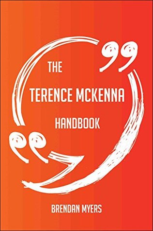Download The Terence McKenna Handbook - Everything You Need To Know About Terence McKenna - Brendan Myers file in PDF