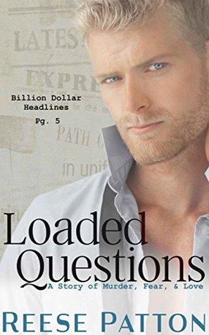 Full Download Loaded Questions: A Billionaire Bad Boy Romance (Billion Dollar Headlines Book 5) - Reese Patton | ePub