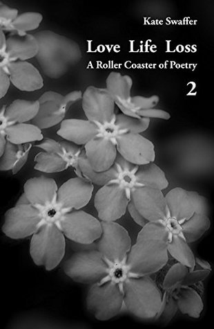 Read Online Love Life Loss - A Roller Coaster of Poetry Volume 2: Days with Dementia - Kate Swaffer | ePub