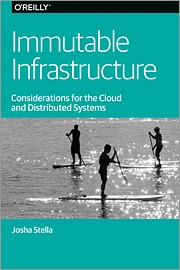 Read Immutable Infrastructure Considerations for the Cloud and Distributed Systems - Josha Stella | PDF