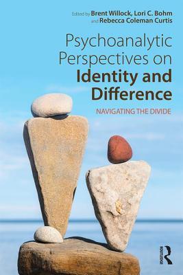 Full Download Psychoanalytic Perspectives on Identity and Difference: Navigating the Divide - Brent Willock file in ePub