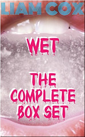 Read THE WET SERIES - BOX SET: The Four Book Bundle - Liam Cox file in ePub