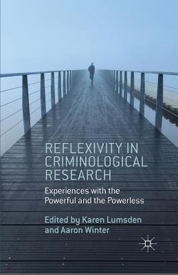 Full Download Reflexivity in Criminological Research: Experiences with the Powerful and the Powerless - Karen Lumsden file in ePub