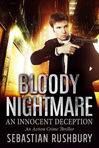 Read Bloody Nightmare: An Innocent Deception: An Action Crime Thriller - Sebastian Rushbury file in ePub