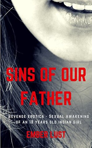 Read Online Sins of our father: Revenge erotica - Sexual awakening of an 18 years old indian girl (The virgin diaries) - Ember Lust file in ePub