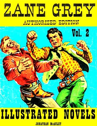 Read ZANE GREY ILLUSTRATED NOVELS 2::: 4 COMPLETE ISSUES OF THE CLASSIC ZANE GREY COMIC BOOKS FROM THE 1950s - OVER 200 PAGES - Jonathan H. McAuley | PDF