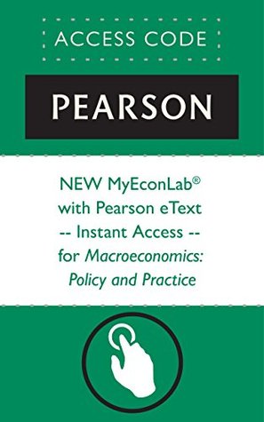 Read NEW MyEconLab® with Pearson eText -- Instant Access -- for Macroeconomics: Policy and Practice - Pearson Education | ePub