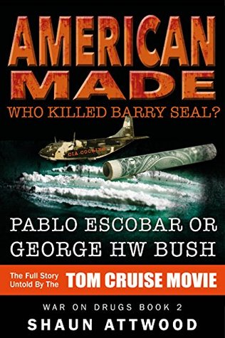 Read Online American Made: Who Killed Barry Seal? Pablo Escobar or George HW Bush - Shaun Attwood file in PDF