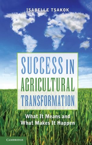 Read Success in Agricultural Transformation: What It Means and What Makes It Happen - Isabelle Tsakok file in ePub
