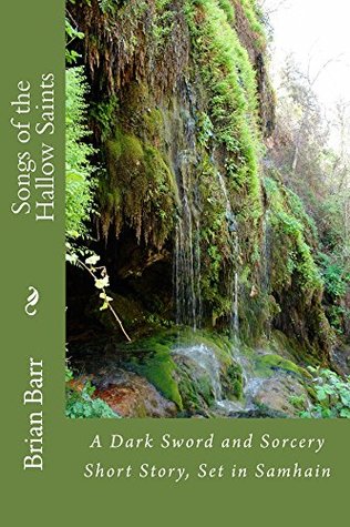 Read Online Songs of the Hallow Saints: A Weird Sword and Sorcery Story, Set During Samhain - Jeff O'Brien file in PDF