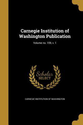 Read Carnegie Institution of Washington Publication; Volume No. 159, V. 1 - Carnegie Institution of Washington file in ePub