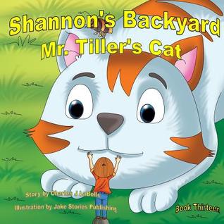 Read Online Shannon's Backwayd Mr. Tiller's Cat Book Thirteen - Charles J. Labelle | PDF