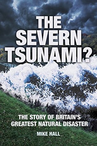 Read Online Severn Tsunami? The Story of Britain's Greatest Natural Disaster - Mike Hall | ePub