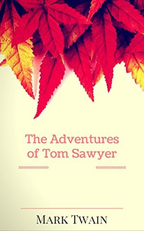 Read Online The Adventures of Tom Sawyer: By Mark Twain : Illustrated - Mark Twain file in ePub