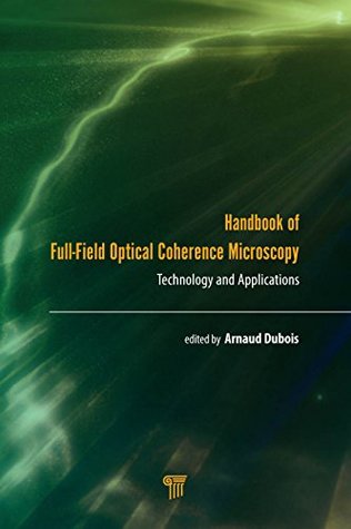 Full Download Handbook of Full-Field Optical Coherence Microscopy: Technology and Applications - Arnaud Dubois file in ePub