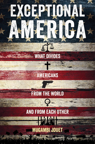 Read Exceptional America: What Divides Americans from the World and from Each Other - Mugambi Jouet file in ePub
