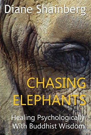 Read Chasing Elephants: Healing Psychologically with Buddhist Wisdom - Diane Shainberg file in PDF
