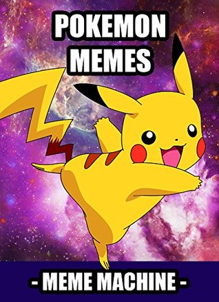 Read Memes: 600  Pokemon Memes: The Most Hilarious Pokemon Meme Compilation (Meme, Memes, Pokemon Memes, Pokmeon, Funny Memes, XL Memes) - Memes | PDF