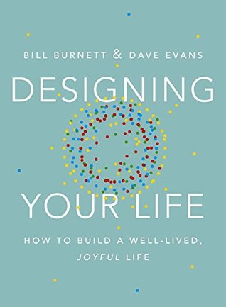 Read Online Designing Your Life: How to Build a Well-Lived, Joyful Life - Bill Burnett | ePub