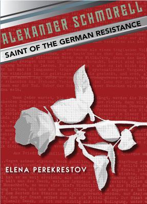 Download Alexander Schmorell: Saint of the German Resistance - Elena Perekrestov file in ePub